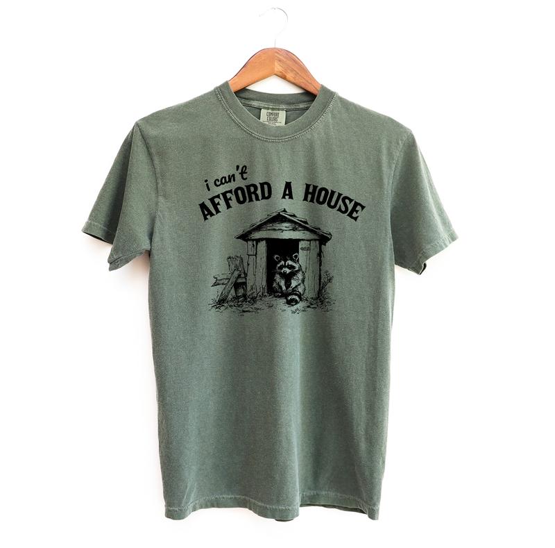 I can't Afford a House Funny Shirt, Racoon Meme Comfort Colors Shirt
