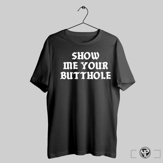 Show Me Your Butthole T Shirts Trendy Sweatshirt