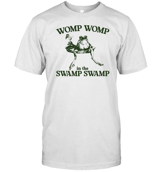 Gotfunny Womp Womp In The Swamp Swamp Shirt
