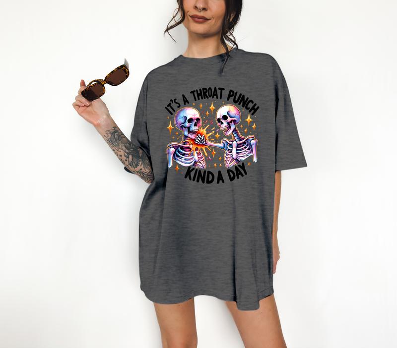 It's a Throat Punch Kind of Day - T-Shirt, Happy Skeleton, Bright Graphic, Funny Apparel, Great with Jeans, Oversized Shirt, Cute Tee