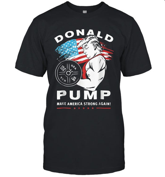Donald Pump make America strong again shirt
