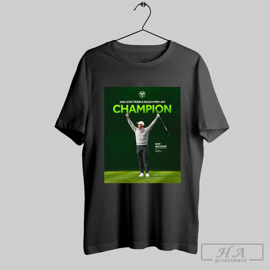 Poster Rory Mcilroy 2025 Att Pebble Beach Pro Am Champion A Win On His First Tournament Of The Season Signature T Shirt