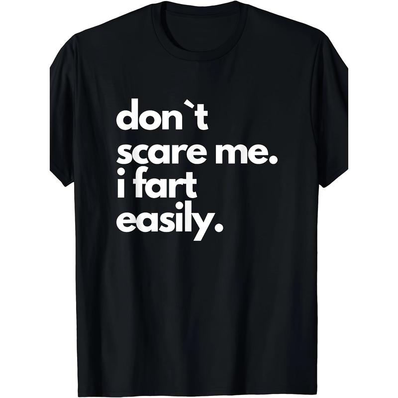 Don`t Scare Me I Fart Easily Funny T-Shirt Short Sleeve For Adult Made in USA