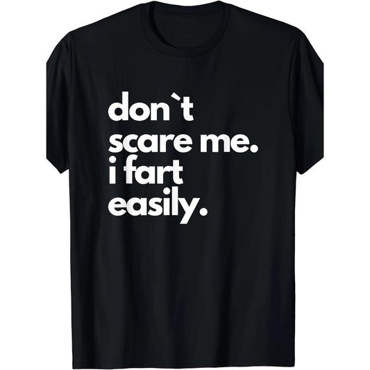 Don`t Scare Me I Fart Easily Funny T-Shirt Short Sleeve For Adult Made in USA