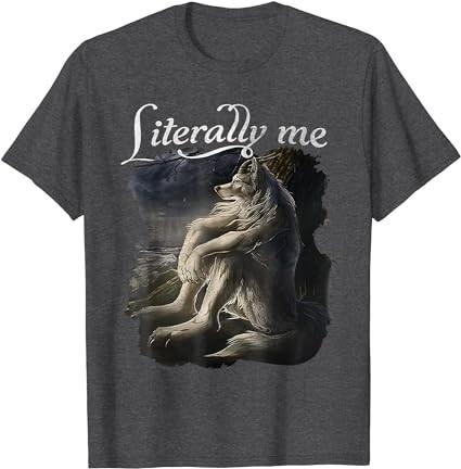 Sitting Wolf Literally Me Wolf Funny Dank Meme T-Shirt