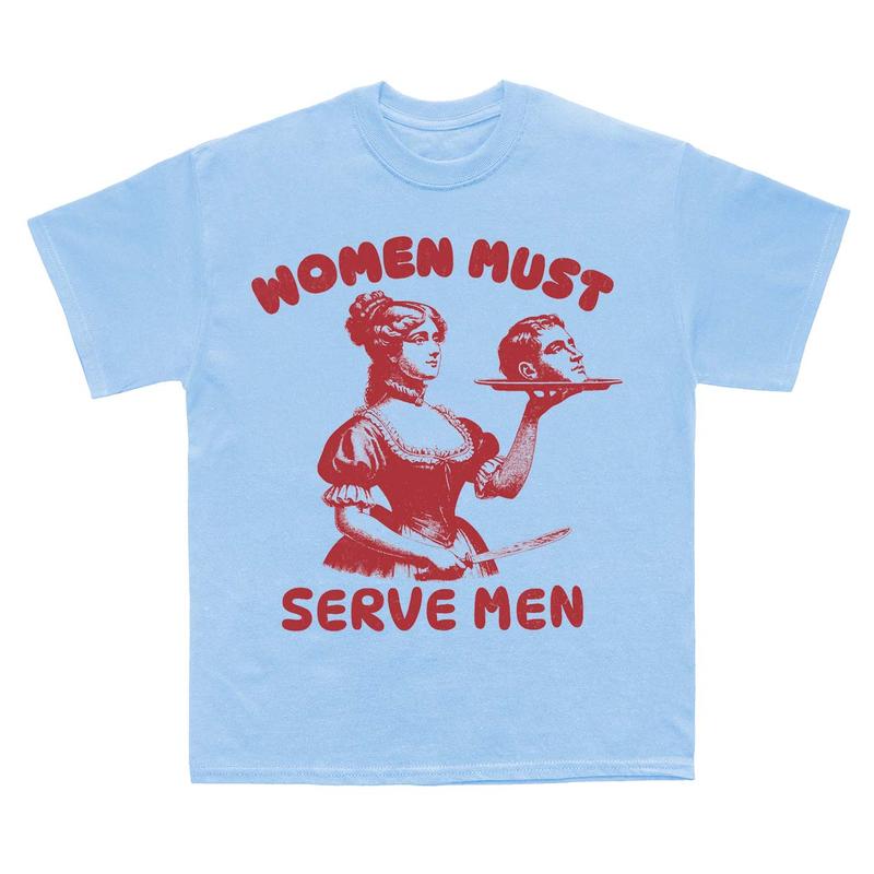 Women Must Serve Men Shirt Funny For Girls, Smashing Patriarchy Shirt, Unhinged Feminist Shirt Subtle Feminism TShirt