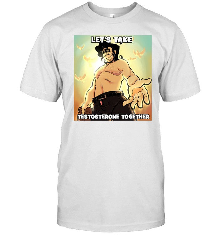 Shirt Splattershotfan Let's Take Testosterone Together