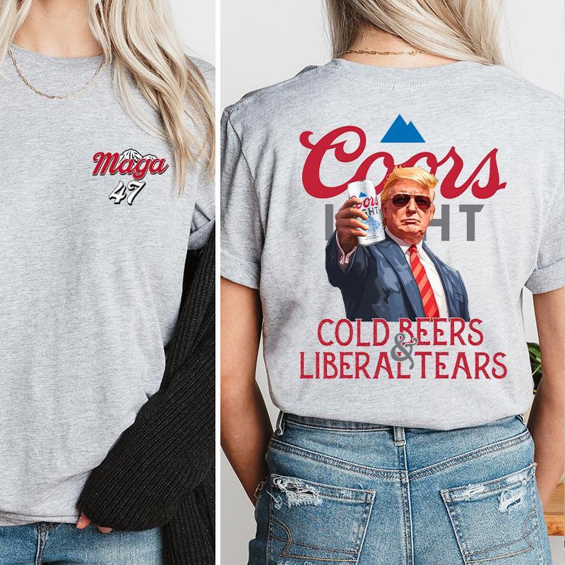 Cold Beers Liberal Tears Funny Trump Coors Light Unisex Shirt, Trump Coors light shirt for men and women