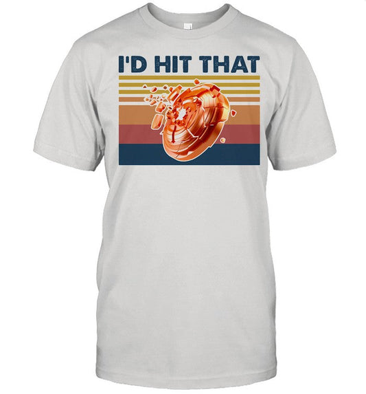 I'd Hit That Vintage shirt