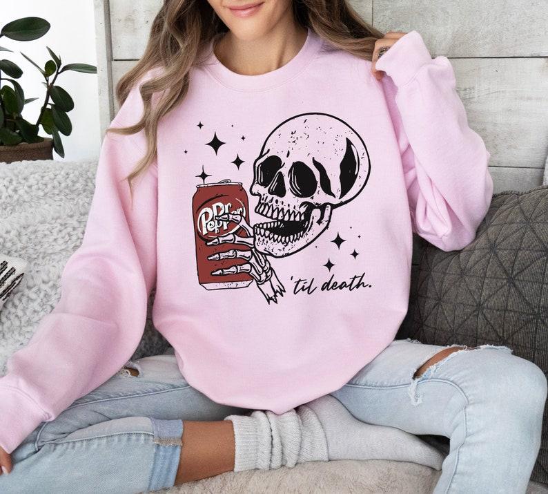 Till Death Dr. Pepper Sweatshirt, Skeleton Sweatshirt Hoodie, Halloween Sweater Hoodie, Cute Dr Pepper Shirt, Skeleton Drinking Dr. Pepper Sweatshirt,   For Men For Women, Gift For Her, Printed In The USA