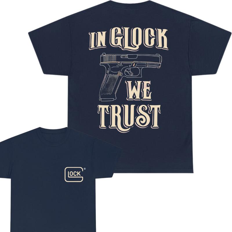 IN GLOCK WE TRUST SHIRT - 2 Side Tee - Glock Tee - Design Color Black & White - Full Color - Menswear Top - Unisex Tee, Gift For Men , Gift For Women
