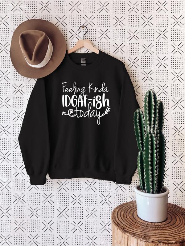 Feeling IDGAF-ish Today Sweatshirt, Sarcastic Shirt, Funny Gift Sweater, Funny Quote Hoodie, Sassy Sweatshirt for Women