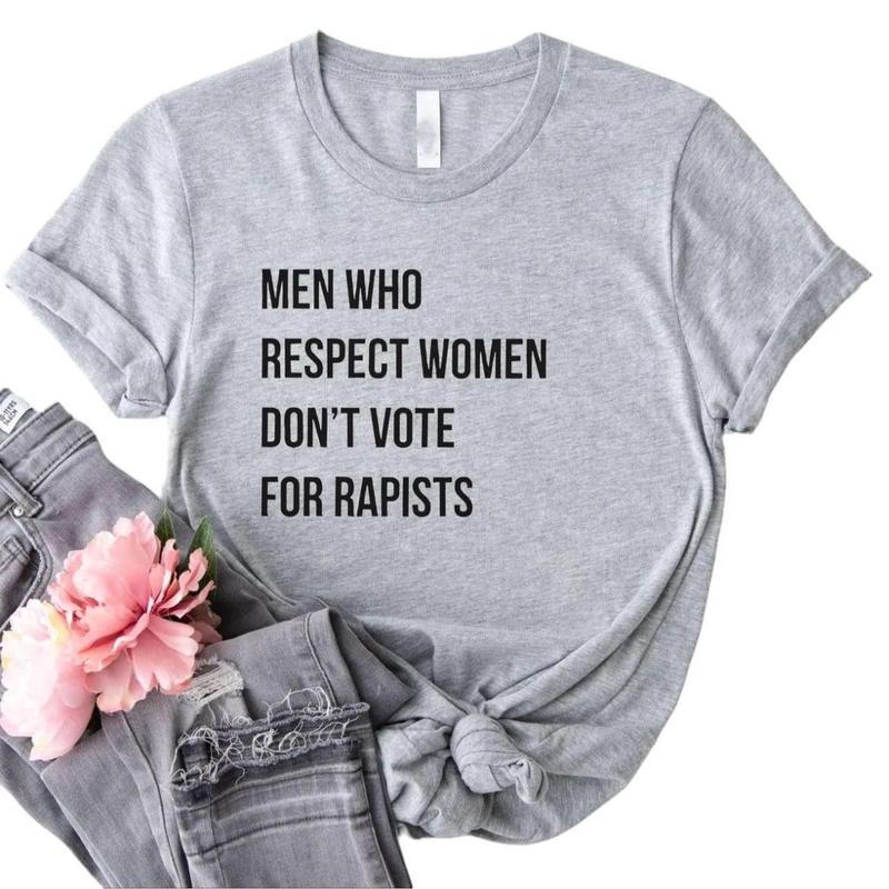 Men Who Respect Women Don't Vote for Shirt, Anti Trump Tshirt Feminist Shirt, Unisex T-shirt , Gift For Her