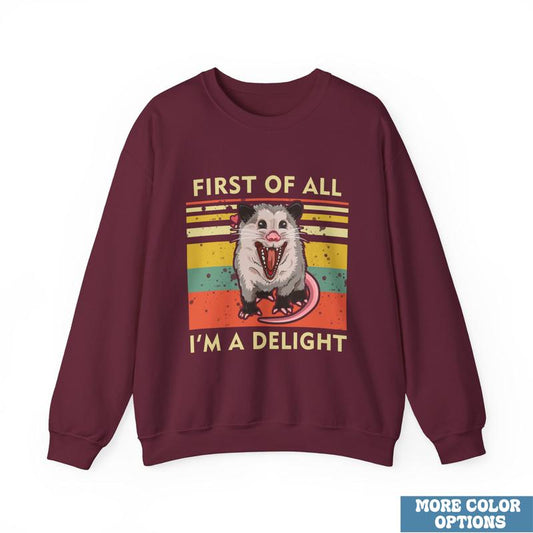 First Of All, I'm A Delight Sweatshirt Ã¢â‚¬â€œ Hilarious Opossum Graphic, Cute & Quirky Animal Sweatshirt, Perfect for Animal Lovers, Sarcastic Self-Love Gi