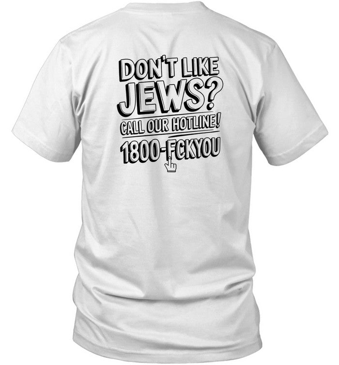 Matanelsamin Don't Like Jews Call Our Hotline 1800 Fckyou T Shirt