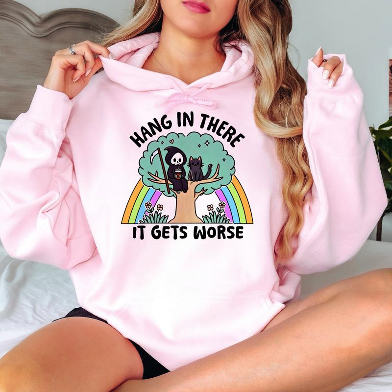 Hang In There, It Gets Worse- Unisex Crewneck Sweatshirt - Print is Sublimation, Funny Tee, Funny Apparel, Gift Idea, Relaxed Fit, Casual Apparel