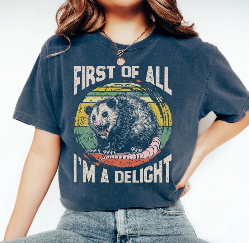 First of All I'm a Delight Shirt - Funny Angry Possum Tee, Trendy Sarcastic Weirdcore Graphic, Unisex Gift for Him & Her Top Summer Smooth Tshirt