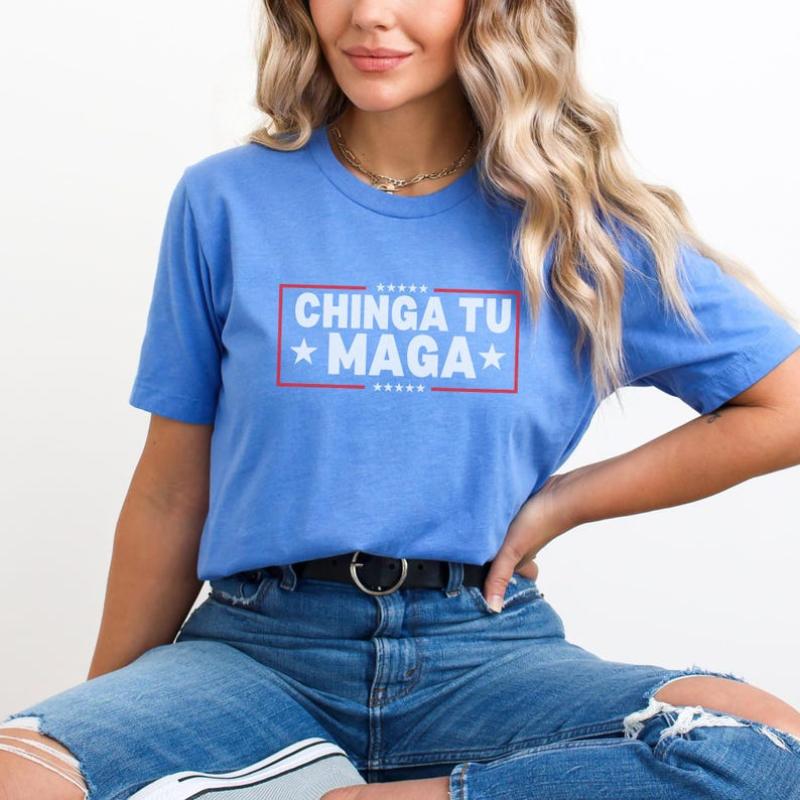 Chinga Tu MAGA Tshirt Anti-Trump Tee Patriotic Protest Shirt FDT Shirt No-Trump Shirt Election 2024 Shirt Funny Liberal Gift Anti Trump Gift
