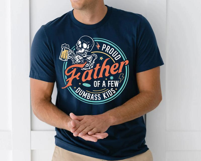 Proud Father Of A Few Dumbass Kids Unisex T-Shirt, Gift For Dad, Fathers Day Gift, Graphic Dad T-Shirt