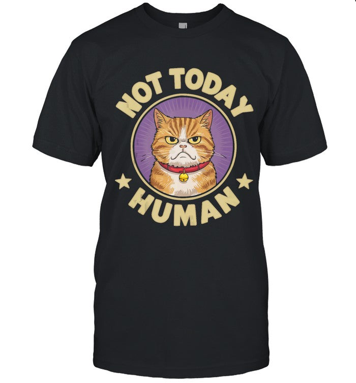 Funny Cat Pet Not Today Human Black 2024 T Shirt
