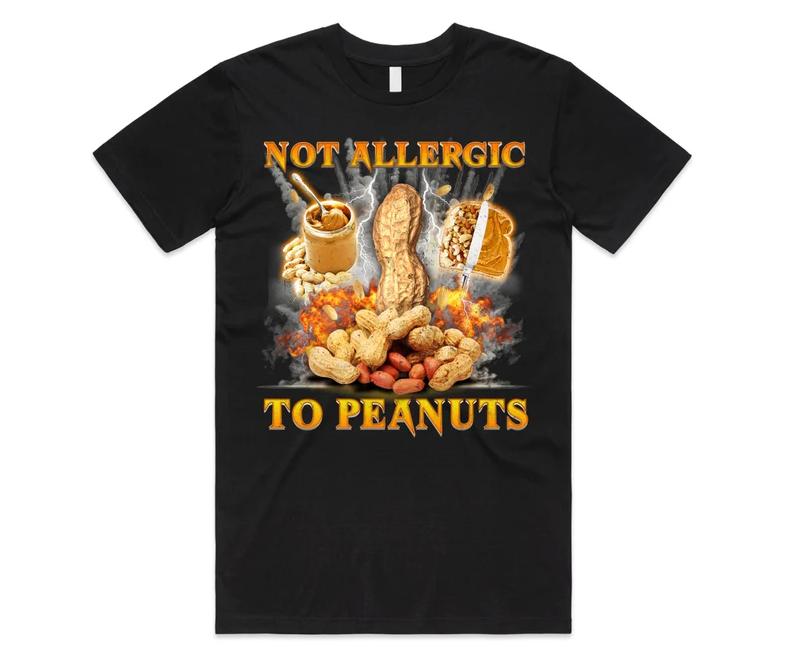 Not Allergic To Peanuts T-Shirt Tee Top Funny Meme Diet Nuts Nut Gift Unisex
