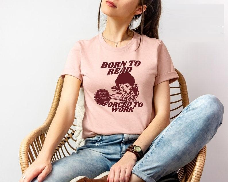 Born To Read Bookish Unisex Shirt, Funny Reader Shirt, Book Addict Lover Shirt, Dark Romance Spicy Books Shirt, Bookish Gift For Her Comfort Fabric