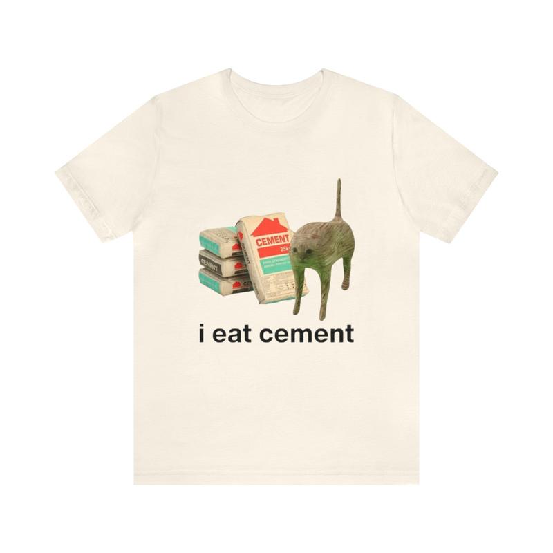 I Eat Cement Funny Cat Tee - Funny Shirts, Parody Tees, Funny Meme