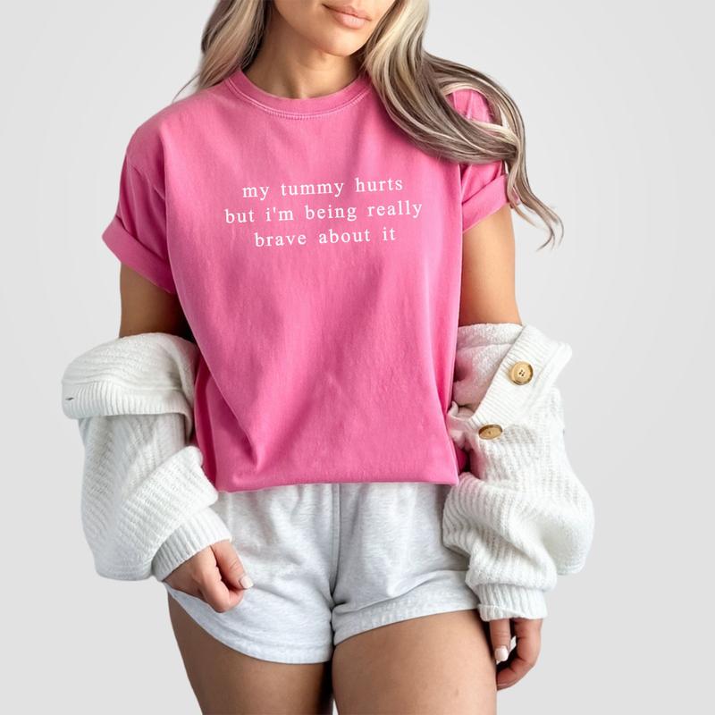 My Tummy Hurts I'm Being Really Brave About It Shirt, Funny Women Comfort Tee, Anniversary Gift, Funny Gifts For Her, Funny Shirts For Women, Tummy Hurts Tee, Funny Women Top