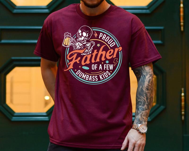 Proud Father Of A Few Dumbass Kids Unisex T-Shirt, Gift For Dad, Fathers Day Gift, Graphic Dad T-Shirt