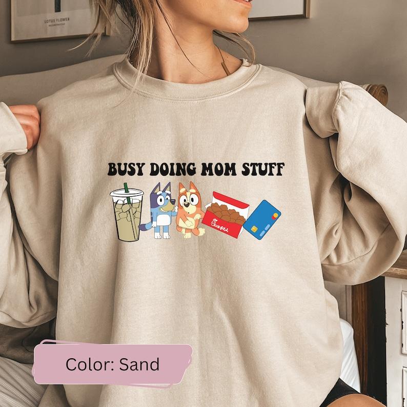 Busy Doing Mom Stuff Sweatshirt, Funny Mom Sweater, Bluey and Bingo Sweatshirt, Mama Sweatshirt, Funny Bluey Dog Sweatshirt, Mom Sweatshirt Cotton Cre