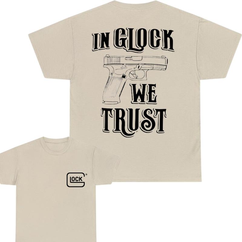 IN GLOCK WE TRUST SHIRT - 2 Side Tee - Glock Tee - Design Color Black & White - Full Color - Menswear Top - Unisex Tee, Gift For Men , Gift For Women