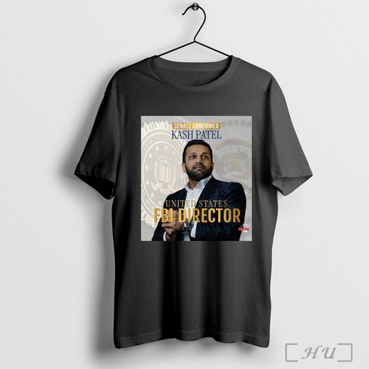 Senate Confirmed Kash Patel United States Fbi Director 2025 Poster Shirt Sweatshirt