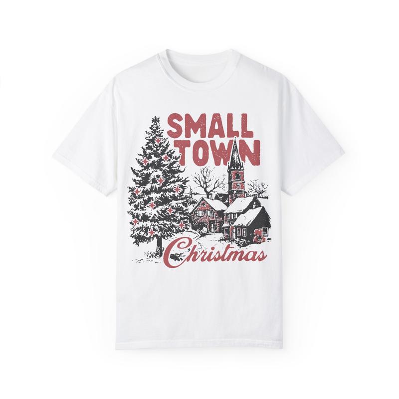 Small Town Christmas Unisex Garment-Dyed T-shirt - Christmas Shirt - Countryside - Small Town Shirt - Snow - Christmas Tree - Gift for Men and Women