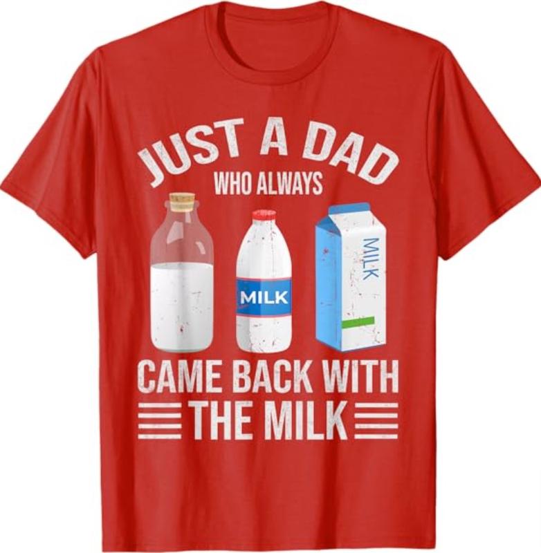Just a dad who always came back with the milk fathers day T-Shirt, Dad T Shirt, Sizes S-3XL, Funny Sweatshirt and hoodie, Shirt Gift for Menswear