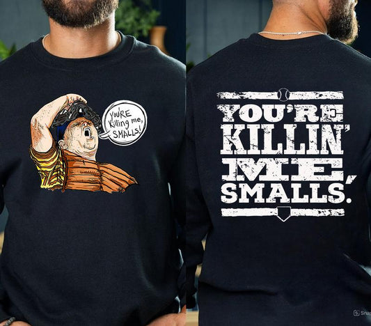 Squints The Sandlot 2sides Tshirt Sweatshirt Hoodie Unisex & Youth, Palledorous The Sandlot Movie Graphic YouÃ¢â‚¬â„¢re Killing Me Smalls Tshirt, Gift For Ba