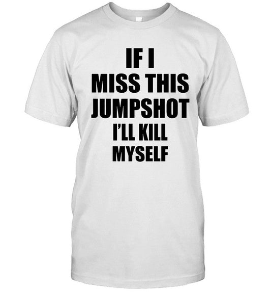 If I Miss This Jumpshot 2022 Tee