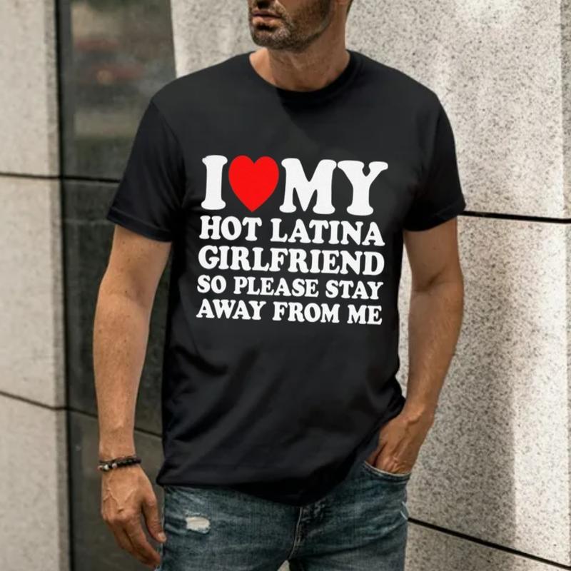 Love My Latina GF T-Shirt Ã¢â‚¬â€œ I Love My Hot Latina Girlfriend, So Please Stay Away Shirt, Hispanic Couple Shirt, Unisex Short Sleeve Tee, Color Menswear