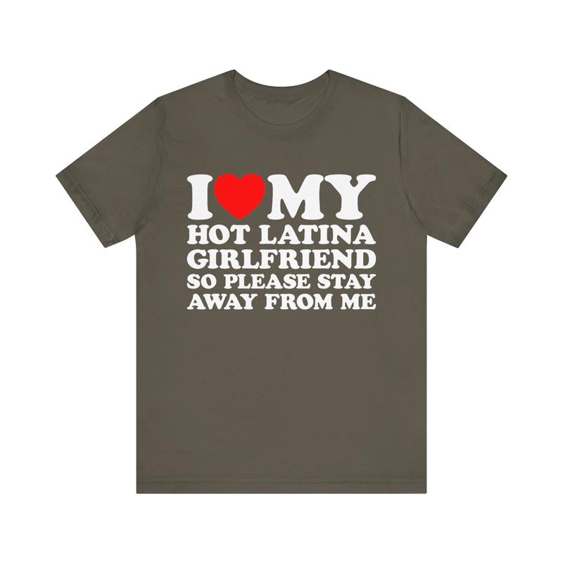 Love My Latina GF T-Shirt Ã¢â‚¬â€œ I Love My Hot Latina Girlfriend, So Please Stay Away Shirt, Hispanic Couple Shirt, Unisex Short Sleeve Tee, Color Menswear