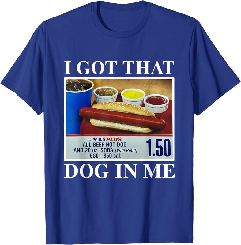 I Got That Dog In Me, Funny Hot Dogs Combo Gifts Men Women T-Shirt,  Printed In The US