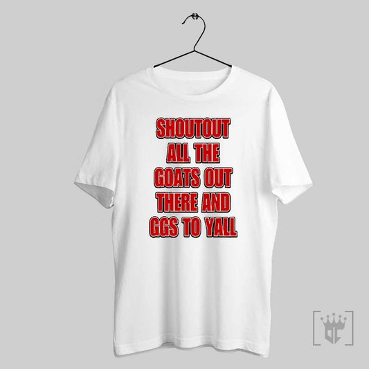 Shoutout All The Goats Out There And Ggs To Yall 2025 T Shirt