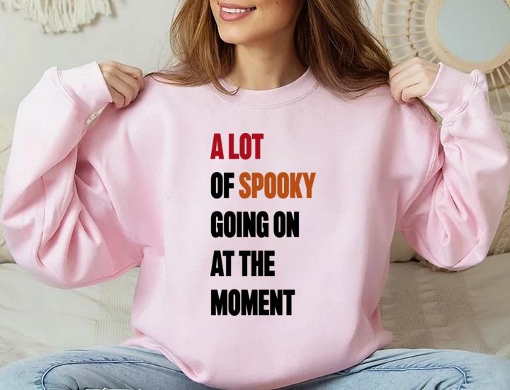 A Lot Of Spooky Going On At The Moment Haloween Graphic T-Shirt, Trick Or Treat Tee Shirt, Spooky Season