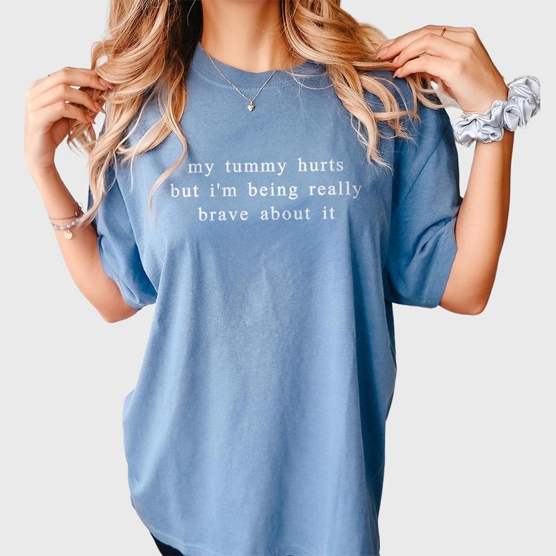 My Tummy Hurts I'm Being Really Brave About It Shirt, Funny Women Comfort Tee, Anniversary Gift, Funny Gifts For Her, Funny Shirts For Women, Tummy Hurts Tee, Funny Women Top