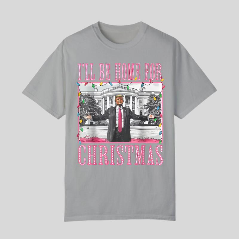 I'll Be Home For Christmas Santa Funny Trump Xmas Pajamas T-Shirt, Trump Christmas T-shirt For Men, For Women