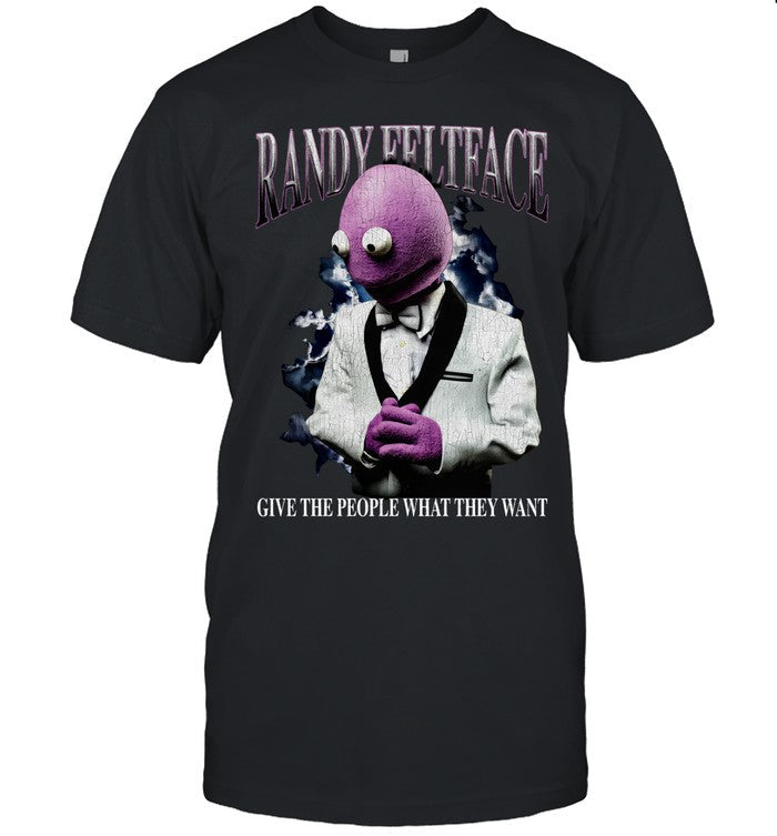 Randy feltface first banana tour give the people what they want shirt
