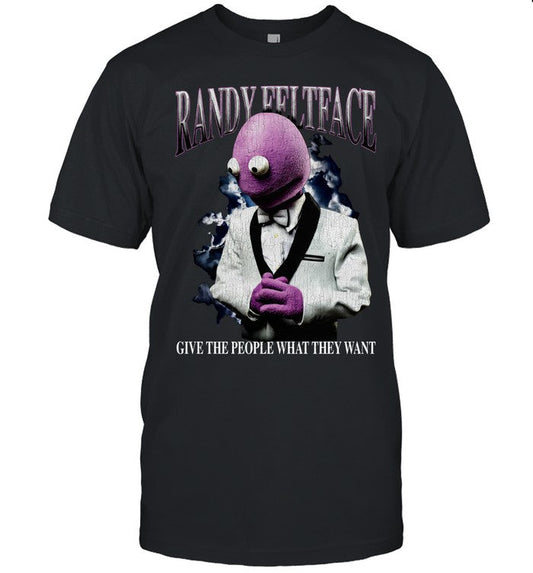Randy feltface first banana tour give the people what they want shirt