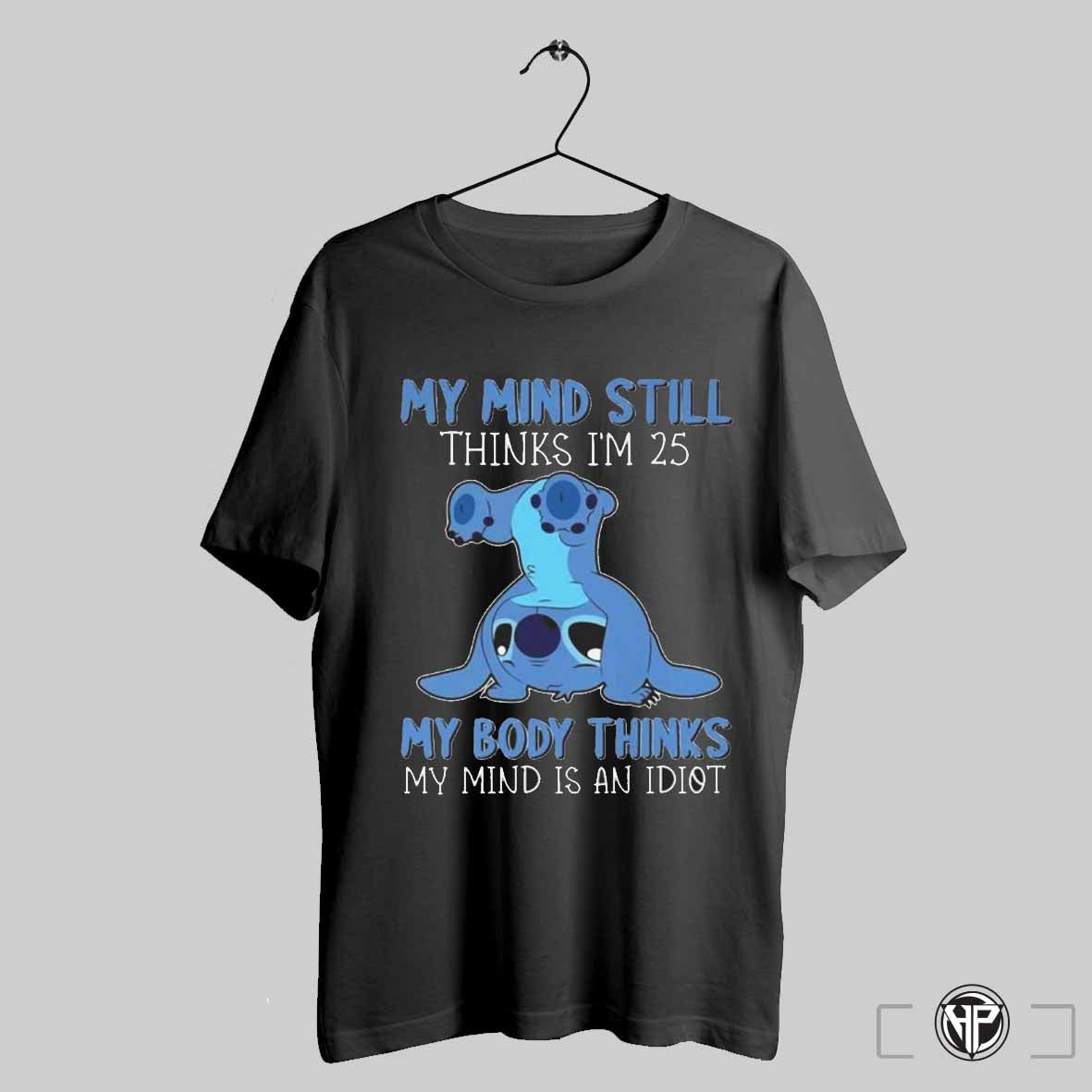 Stitch My Mind Still Thinks Im 25 But My Body 2025 T Shirt Trending Sweatshirt