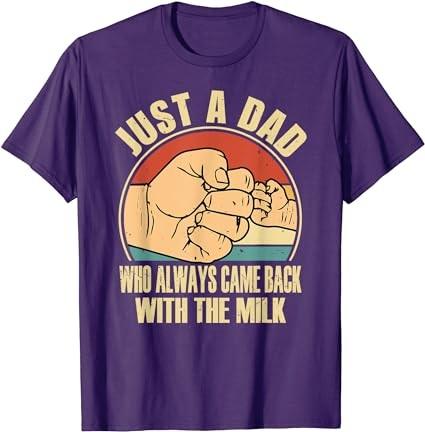 Fathers day Just a dad who always came back with the milk T-Shirt