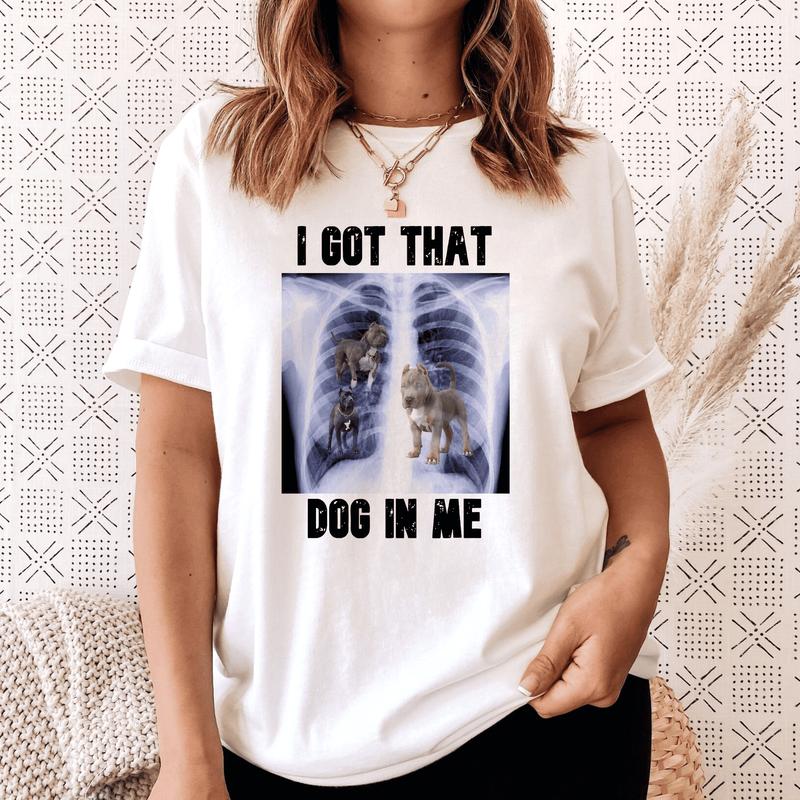 I Got That Dog In Me Xray Meme Funny Men Women Friend T-Shirt, Unisex Cotton Tee