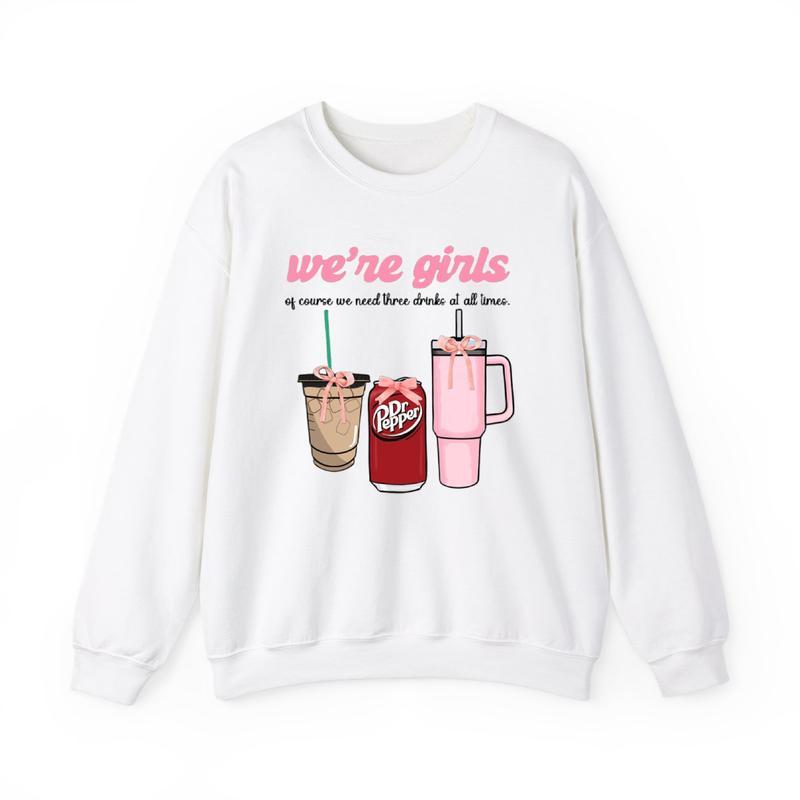 We're Girls Of Course We Need Three Drinks Sweatshirt, Coquette Bow Sweatshirt, Girl Sweatshirt,  Unisex Fashion Choices