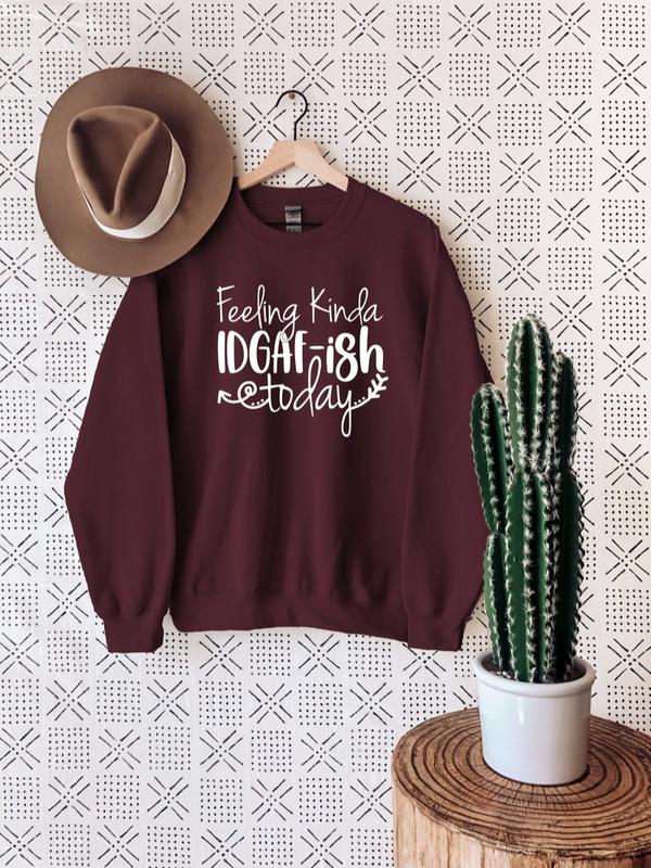 Feeling IDGAF-ish Today Sweatshirt, Sarcastic Shirt, Funny Gift Sweater, Funny Quote Hoodie, Sassy Sweatshirt for Women